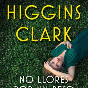 No Llores por un Beso - Mary Higgins Clark