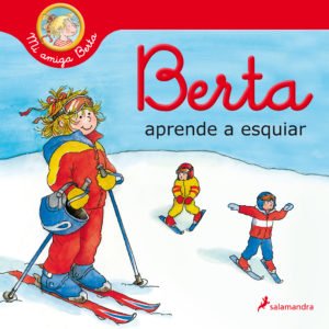 Mi amiga Berta: Berta aprende a esquiar - Liane Schneider