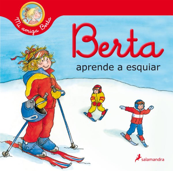 Mi amiga Berta: Berta aprende a esquiar - Liane Schneider