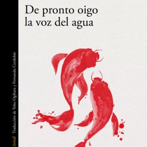 De pronto oigo la voz del agua - Hiromi Kawakami