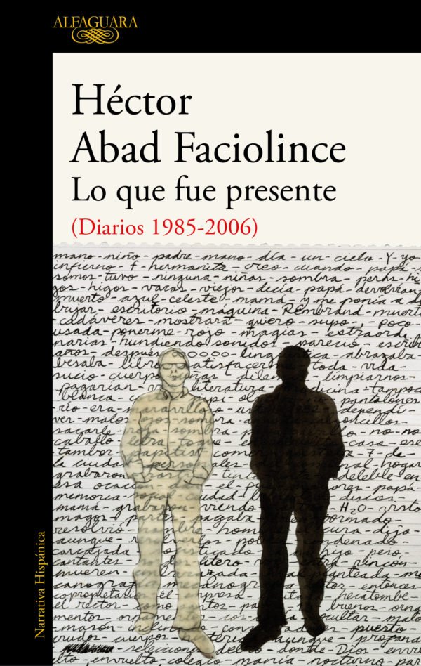 Lo que fue Presente - Héctor Abad Faciolince
