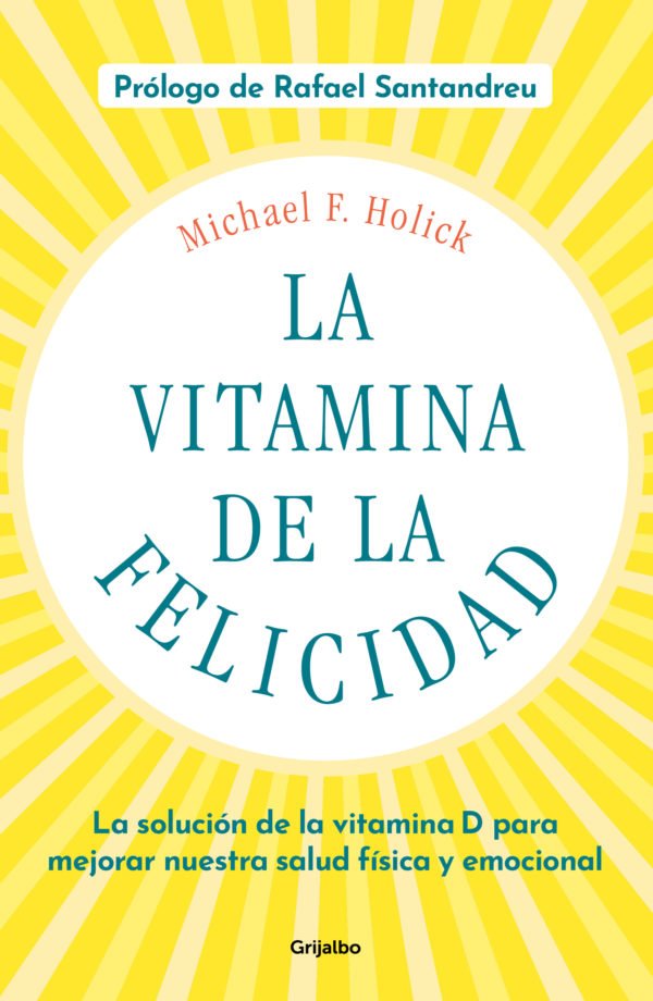 La Vitamina de la Felicidad - Michael F. Holick
