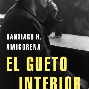 El Gueto Interior - Santiago H. Amigorena