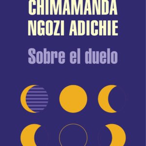Sobre el duelo - Chimamanda Ngozi Adichie