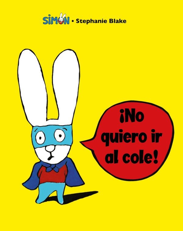 Simón 4: ¡No quiero ir al cole! - Stephanie Blake