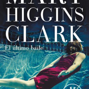 El Último Baile - Mary Higgins Clark