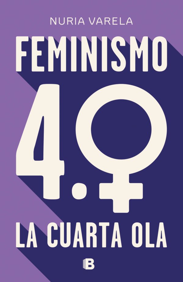 Feminismo 4.0: La Cuarta Ola - Nuria Varela