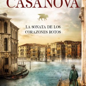 Casanova: La Sonata de los Corazones Rotos - Mateo Strukul