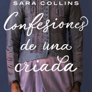 CONFESIONES DE UNA CRIADA