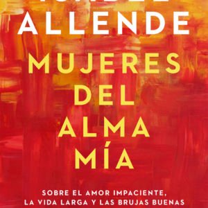Mujeres del Alma Mía - Isabel Allende