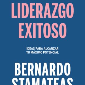Liderazgo Exitoso - Bernardo Stamateas