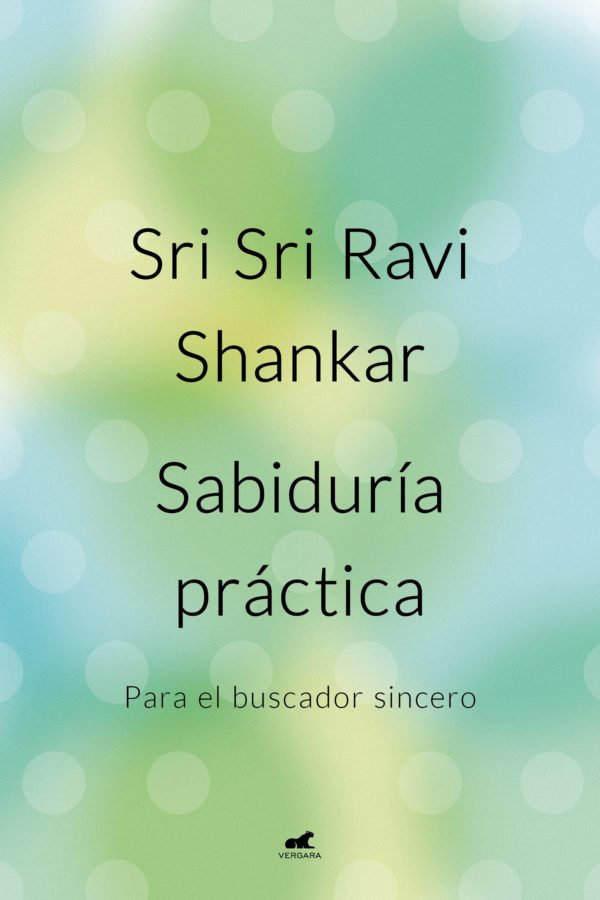 Sabiduría Práctica - Sri Sri Ravi Shankar