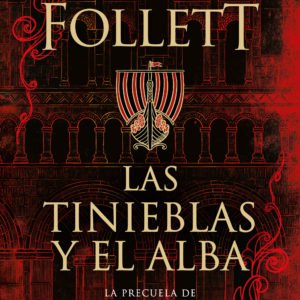 Las Tinieblas Y El Alba - Follett Ken