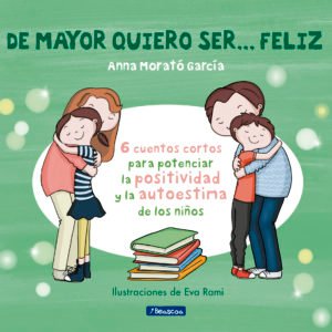 De Mayor Quiero Ser ... Feliz - Anna Morató García