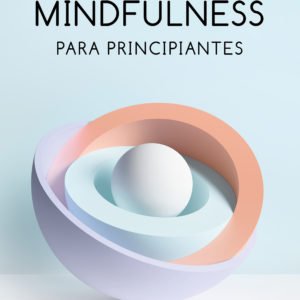 Mindfulness para Principiantes - Jon Kabat-Zinn