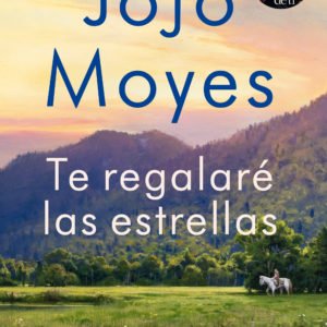 Te Regalare Las Estrellas - Jojo Moyes