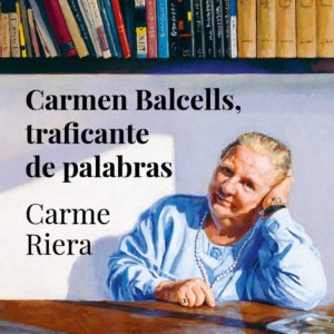 CARMEN BALCELLS, TRAFICANTE DE PALABRAS
