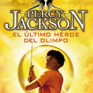 Percy Jackson y Los Dioses del Olimpo 5: El Último héroe del Olimpo - Rick Riordan