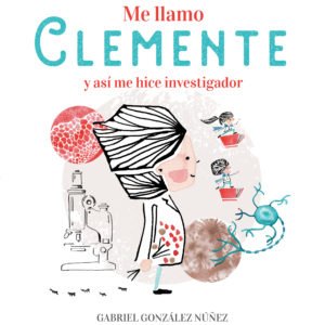 Me llamo Clemente y así me hice investigador - Gabriel González Núñez