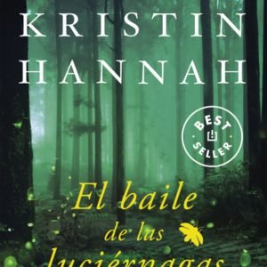 El baile de las luciérnagas - Kristin Hannah