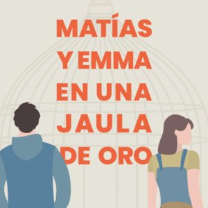 Matias y Emma en una Jaula de Oro - Cecilia Curbelo