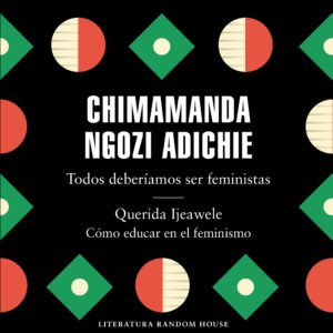Todos deberíamos ser feministas / Querida Ijeawele - Chimamanda Ngozi Adichie