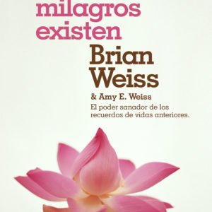 Los Milagros Existen - Brian Weiss