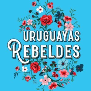 uruguayas Rebeldes: 2 - Soledad Gago