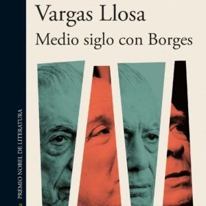 Medio Siglo con Borges - Mario Vargas Llosa